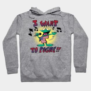 I want to pogne!! Hoodie